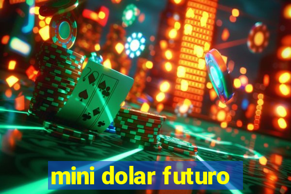 mini dolar futuro